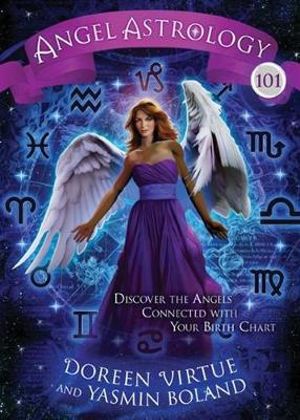 Angel Astrology 101 Book: Discover the Angels Connected with Your Birth Chart